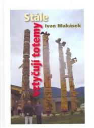 Makásek, Ivan - Stále vztyčuji totemy