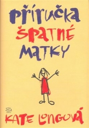 Longová, Kate - Příručka špatné matky