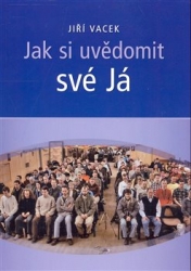 Vacek, Jiří - Jak si uvědomit své Já