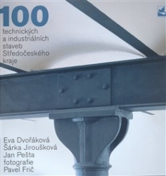 Dvořáková, Eva - 100 technických a industriálních staveb Středočeského kraje