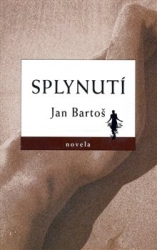 Bartoš, Jan - Splynutí