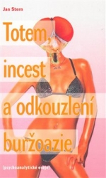Stern, Jan - Totem, incest a odkouzlení buržoazie