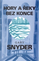 Snyder, Gary - Hory a řeky bez konce