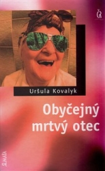 Kovalyk, Uršuľa - Obyčejný mrtvý otec