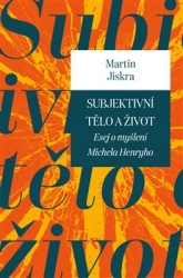 Jiskra, Martin - Subjektivní tělo a život