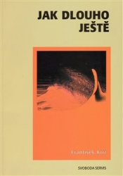 Kříž, František - Jak dlouho ještě