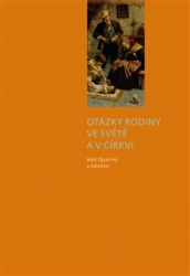 Opatrný, Aleš - Otázky rodiny ve světě a v církvi