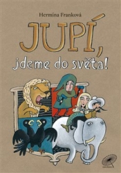 Franková, Hermína - Jupí, jdeme do světa!