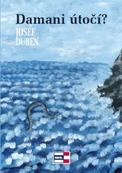 Duben, Josef - Damani útočí?