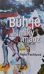 Pachtová, Hana - Bůh je miky mauz