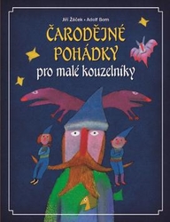 Žáček, Jiří; Born, Adolf - Čarodějné pohádky pro malé kouzelníky