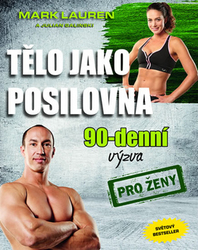 Lauren, Mark; Galinski, Julian - Tělo jako posilovna 90 denní výzva pro ženy