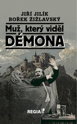 Jilík, Jiří; Žižlavský, Bořek - Muž, který viděl démona