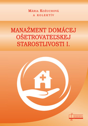 Kožuchová, Mária - Manažment domácej ošetrovateľskej starostlivosti I.