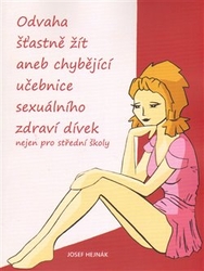 Hejnák, Josef - Odvaha šťastně žít