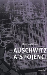 Gilbert, Martin - Auschwitz a spojenci