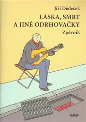 Dědeček, Jiří - Láska, smrt a jiné odrhovačky