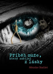 Skačáni, Miroslav - Příběh muže, který zabíjel z lásky