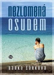 Šárková, Danka - Nezlomená osudem