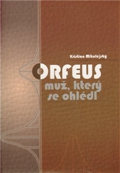 Mikulejský, Kristian - Orfeus,  muž, který se ohlédl