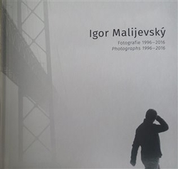 Malijevský, Igor - Fotografie 1996-2016