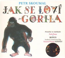 Skoumal, Petr - Jak se loví gorila. Písničky ze slabikáře Pavla Šruta