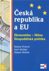 Abrhám, Josef - Česká republika a EU. Ekonomika - Měna - Hospodářská politika