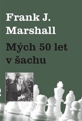 Marshall, Frank J. - Mých 50 let v šachu