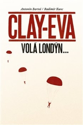 Bartoš, Antonín - Clay-Eva volá Londýn...