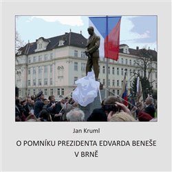 Kruml, Jan - O pomníku Edvarda Beneše v Brně