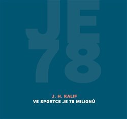 Kalif, J. H. - Ve Sportce je 78 milionů