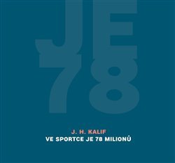 Kalif, J. H. - Ve Sportce je 78 milionů