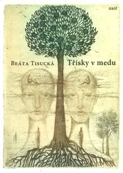 Tisucká, Beáta - Třísky v medu