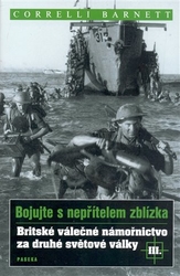 Barnett, Correlli - Britské válečné námořnictvo za druhé světové války III.