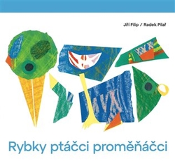 Filip, Jiří - Rybky ptáčci proměňáčci