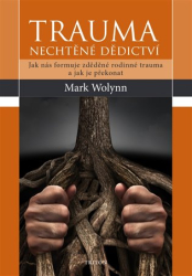 Wolyn, Mark - Trauma - nechtěné dědictví