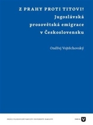 Vojtěchovský, Ondřej - Z Prahy proti Titovi!