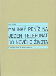 Kotyk, Petr - Malinký peníz na jeden telefonát do nového života