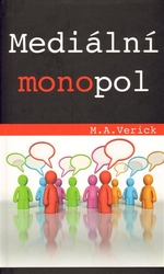 Verick, M. A. - Mediální monopol