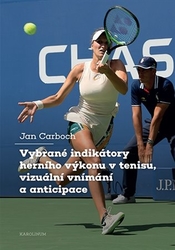 Carboch, Jan - Vybrané indikátory herního výkonu v tenisu, vizuální vnímání a anticipace