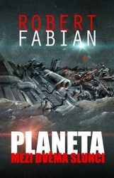 Fabian, Robert - Planeta mezi dvěma slunci
