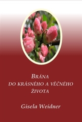 Weidner, Gisela - Brána do krásného a věčného života