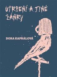 Kaprálová, Dora - Utrpení a jiné žánry