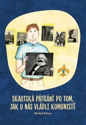 Klíma, Michal - Skautská pátrání po tom, jak u nás vládli komunisté