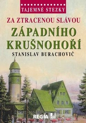 Burachovič, Stanislav - Za ztracenou slávou západního Krušnohoří