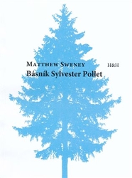 Sweney, Matthew - Básník Sylvestr Pollet