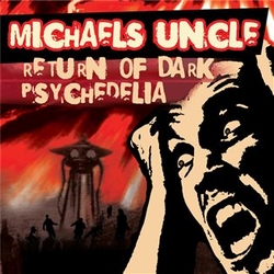 Michael´s Uncle - Return of Dark Psychedelia