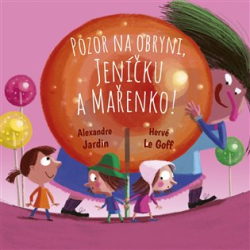 Jardin, Alexandre - Pozor na obryni, Jeníčku a Mařenko!