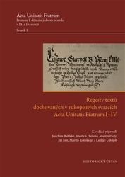 Bahlcke, Joachim - Regesty textů dochovaných v rukopisných svazcích Acta Unitatis Fratrum I-IV