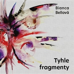 Bellová, Bianca - Tyhle fragmenty